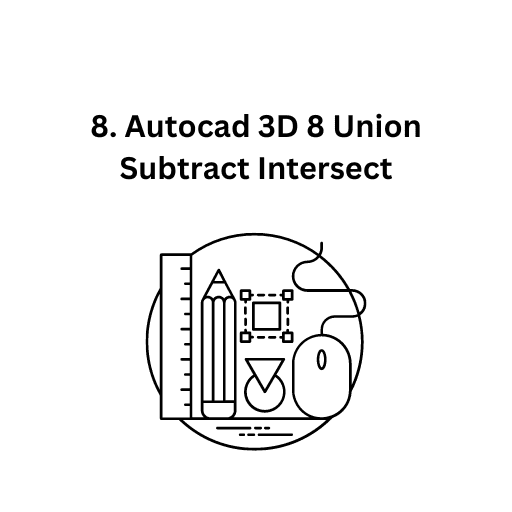 8. AutoCAD_3D_8_UNION_SUBTRACT_INTERSECT